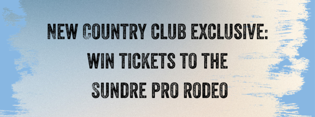 New Country Club Exclusive - Win Your Way into Sundre Pro Rodeo